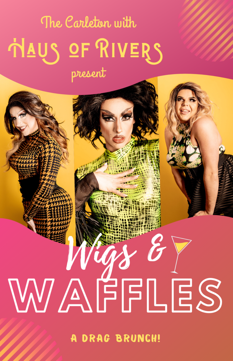 Wigs & Waffles A Drag Brunch The Carleton