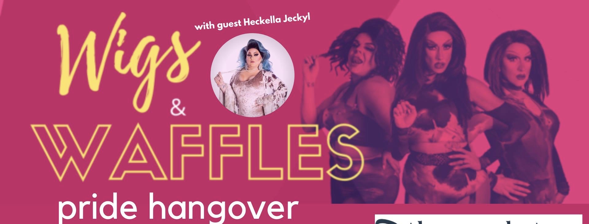 SOLD OUT Wigs & Waffles Pride Hangover Drag Brunch The Carleton